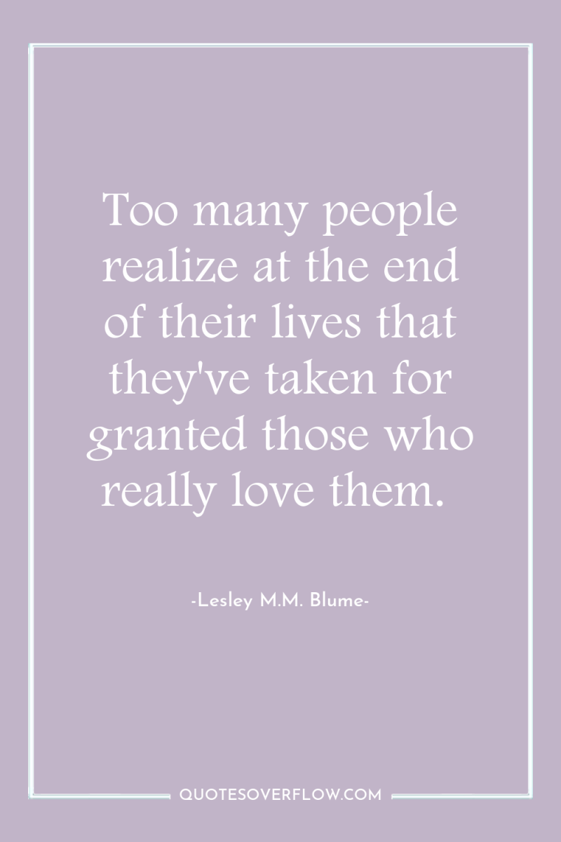 Too many people realize at the end of their lives...