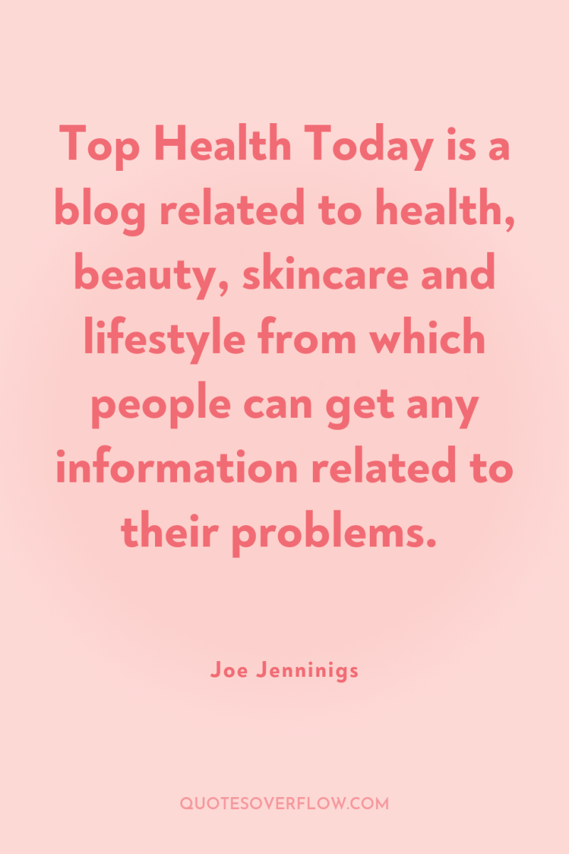 Top Health Today is a blog related to health, beauty,...