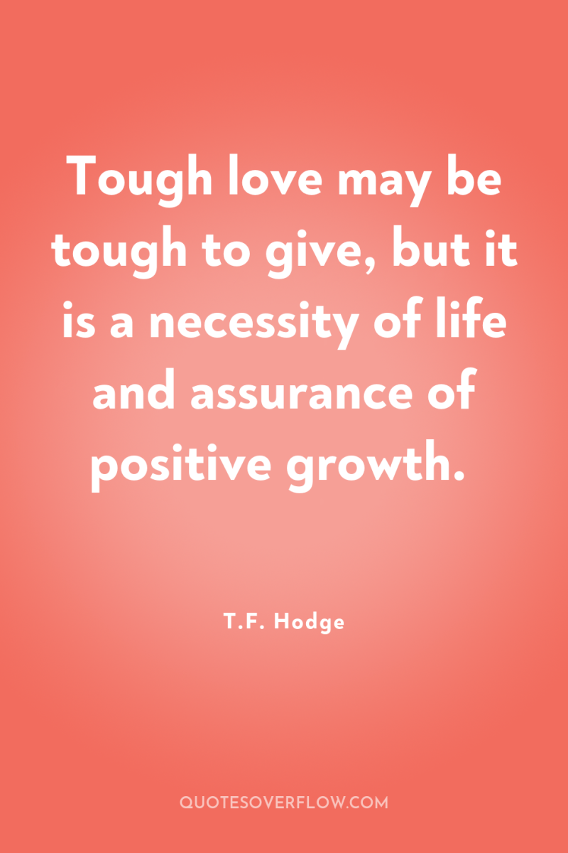 Tough love may be tough to give, but it is...