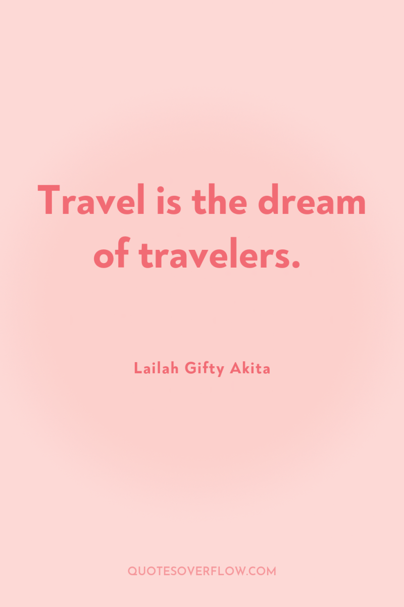 Travel is the dream of travelers. 