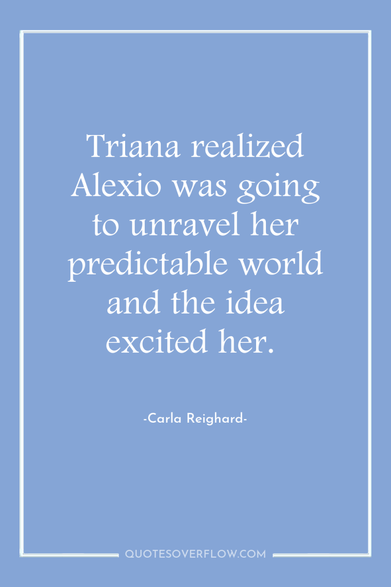 Triana realized Alexio was going to unravel her predictable world...