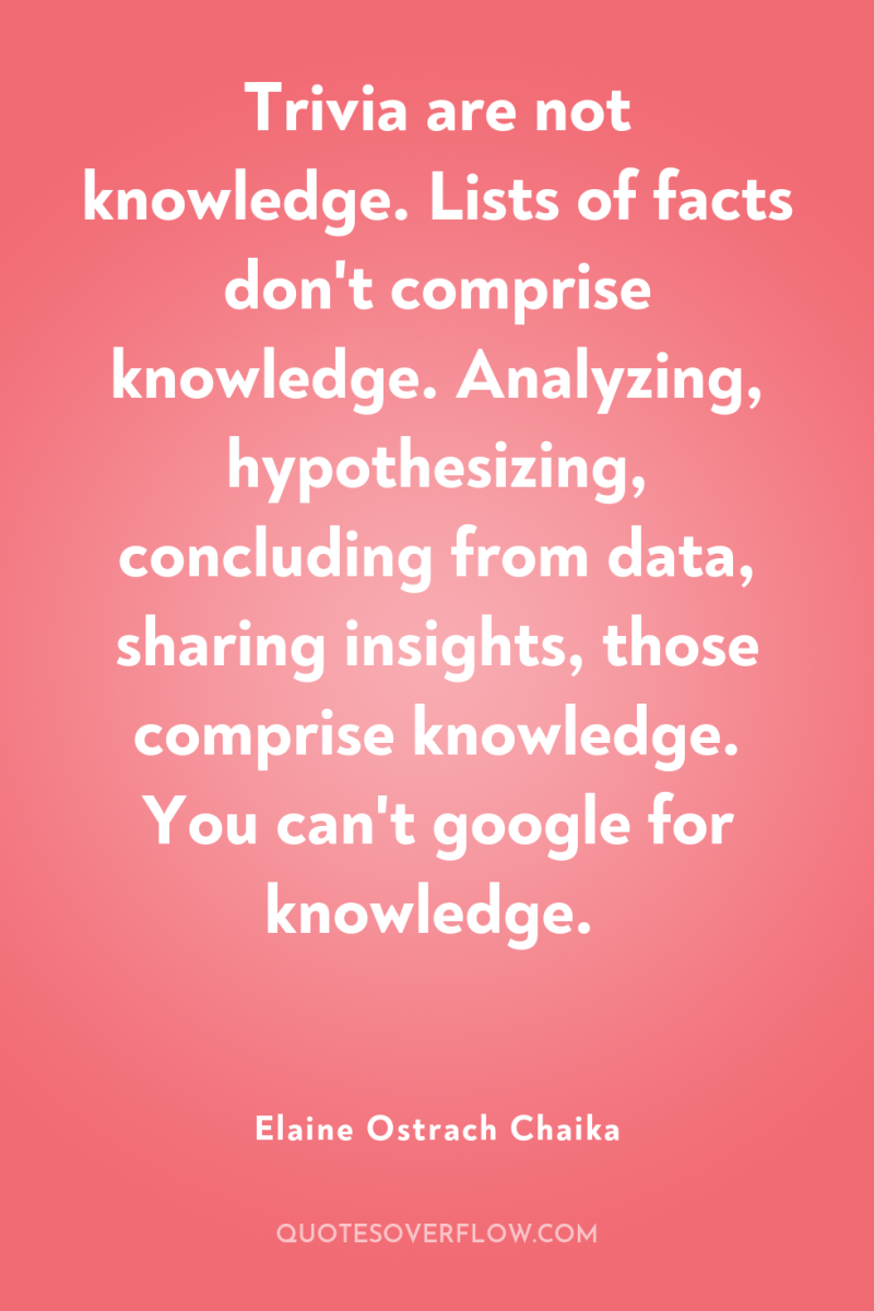 Trivia are not knowledge. Lists of facts don't comprise knowledge....