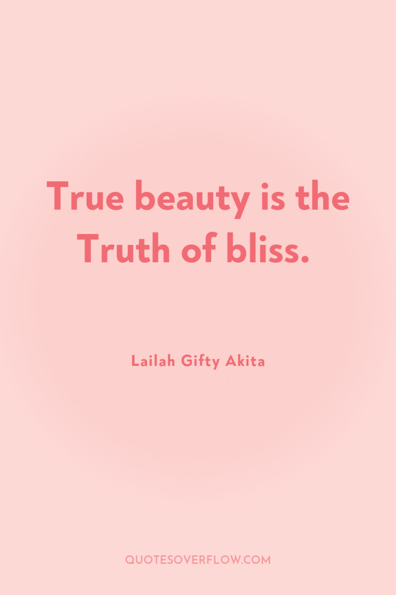 True beauty is the Truth of bliss. 