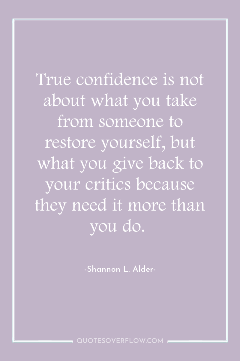 True confidence is not about what you take from someone...