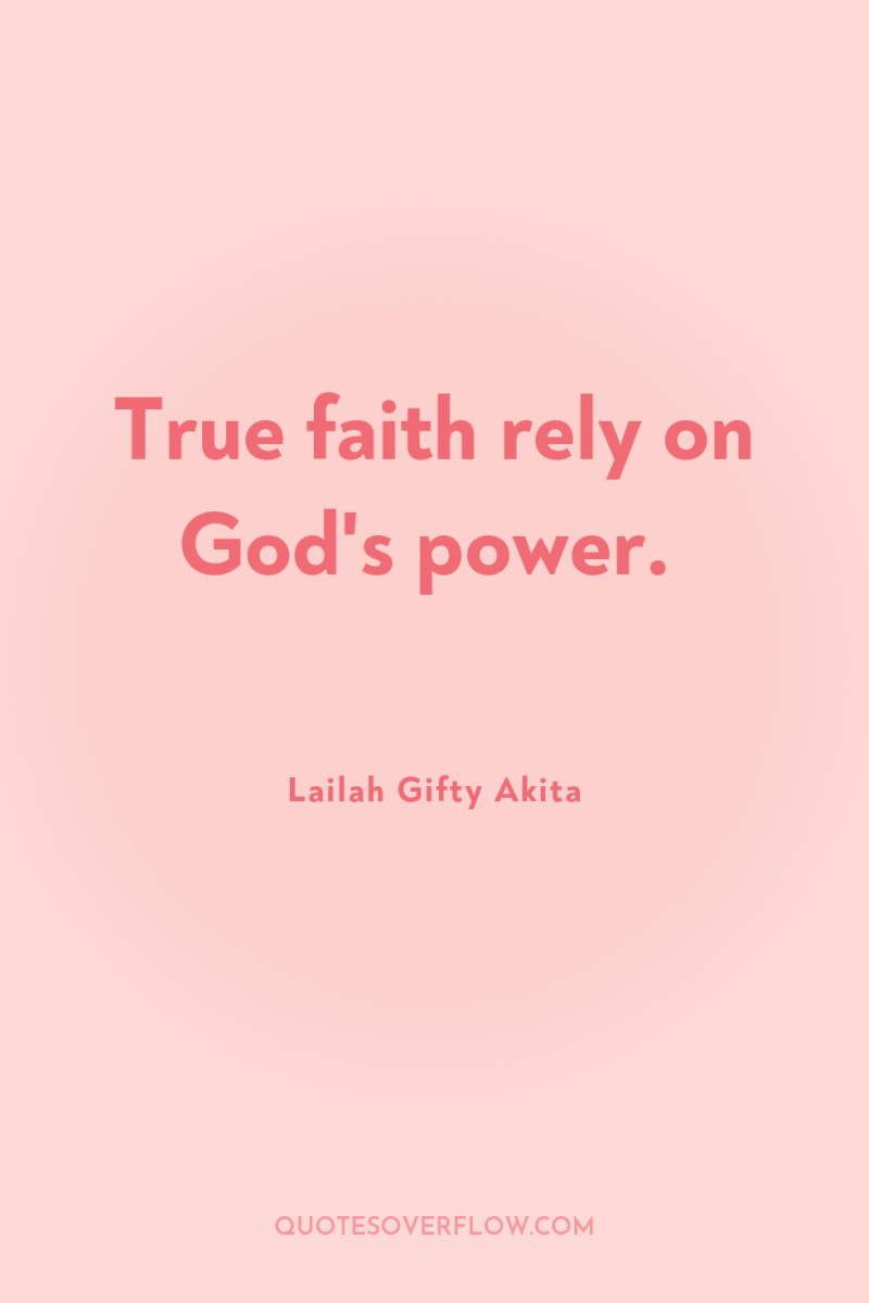 True faith rely on God's power. 