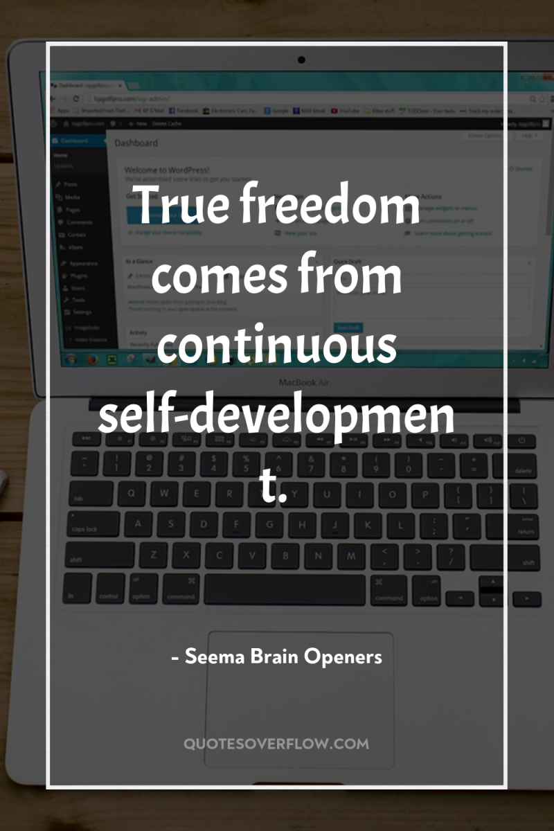 True freedom comes from continuous self-development. 