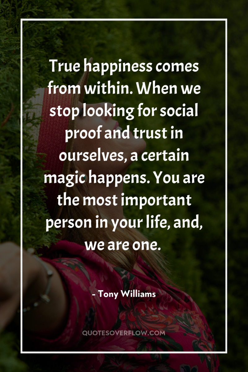 True happiness comes from within. When we stop looking for...