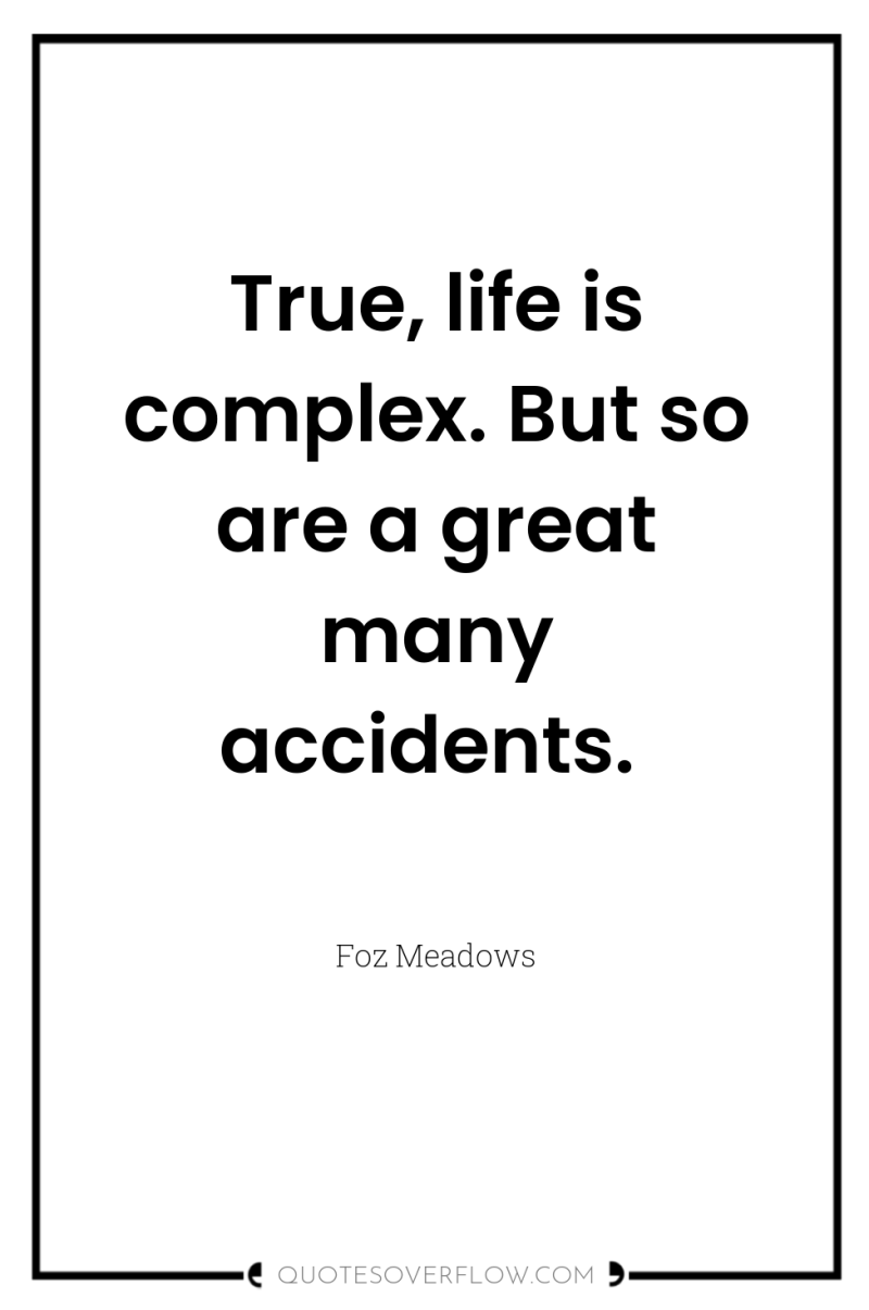 True, life is complex. But so are a great many...