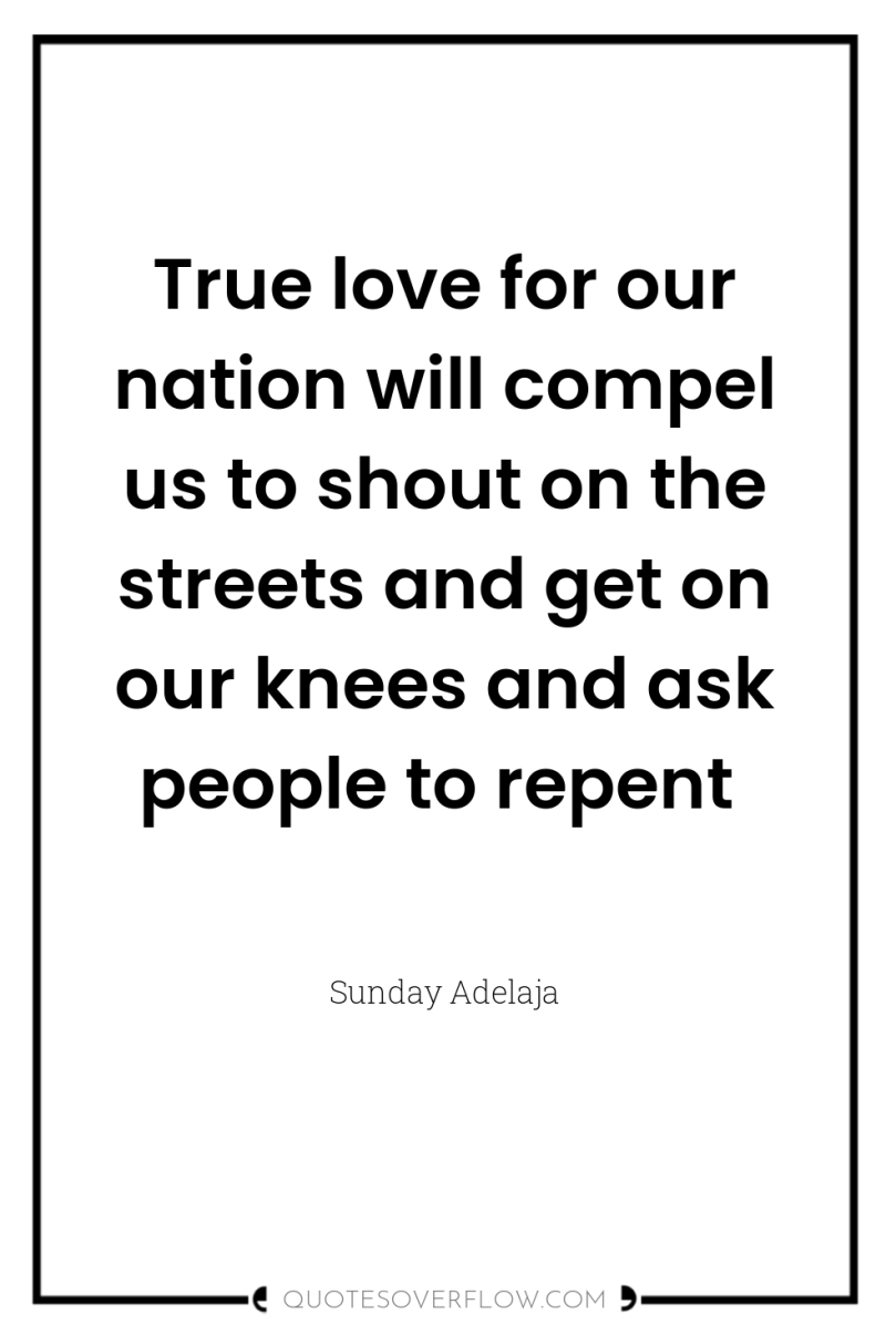 True love for our nation will compel us to shout...
