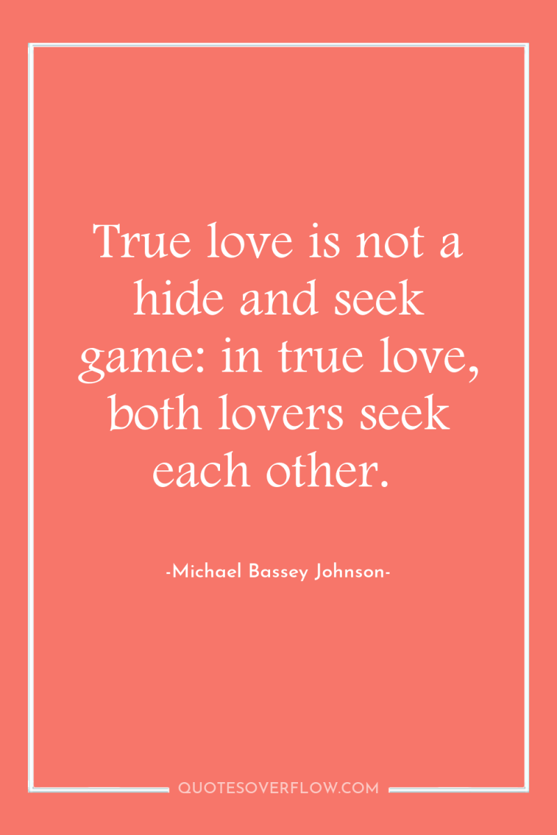 True love is not a hide and seek game: in...