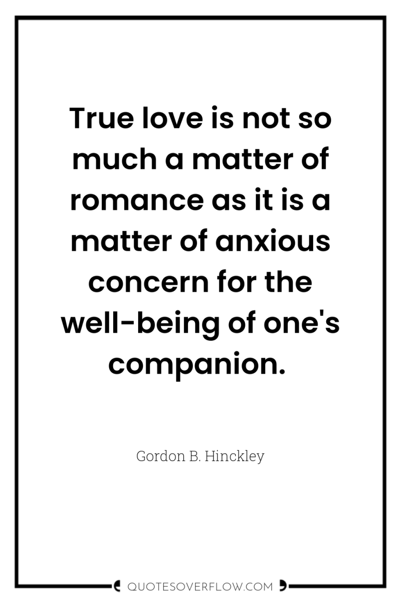 True love is not so much a matter of romance...