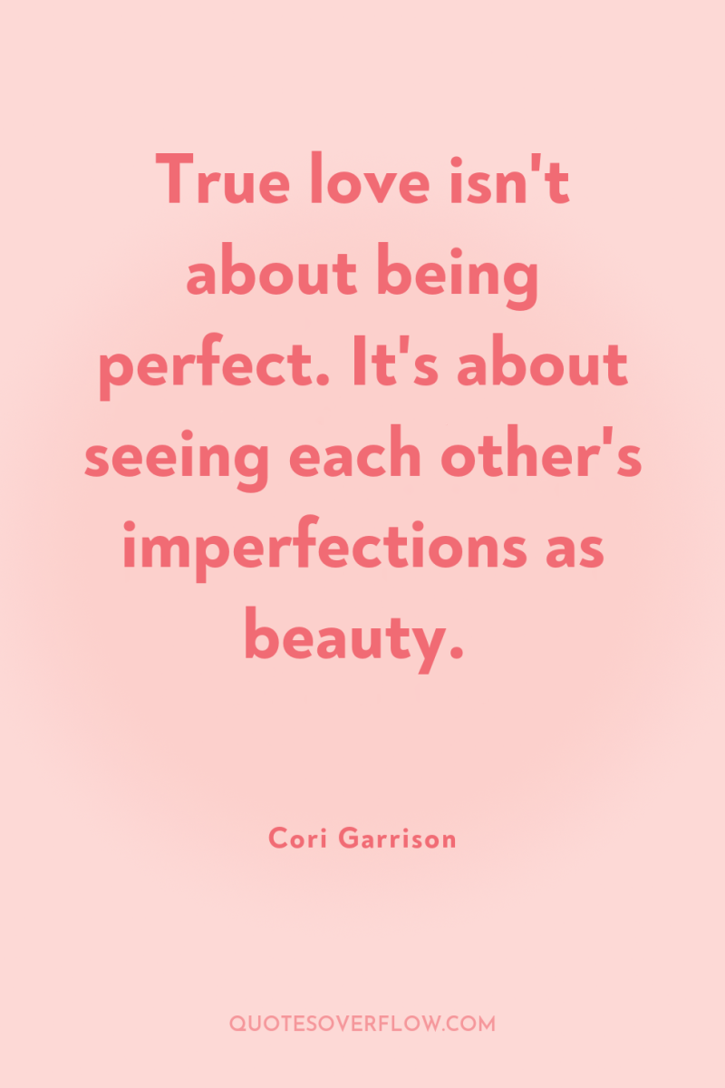 True love isn't about being perfect. It's about seeing each...