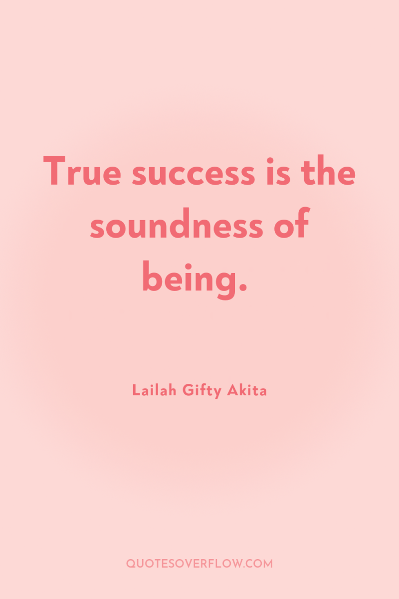 True success is the soundness of being. 