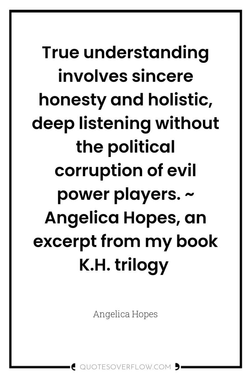 True understanding involves sincere honesty and holistic, deep listening without...