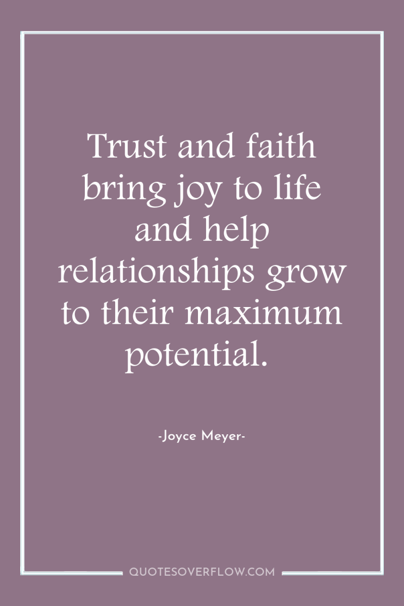 Trust and faith bring joy to life and help relationships...