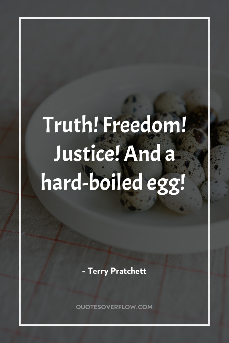 Truth! Freedom! Justice! And a hard-boiled egg! 