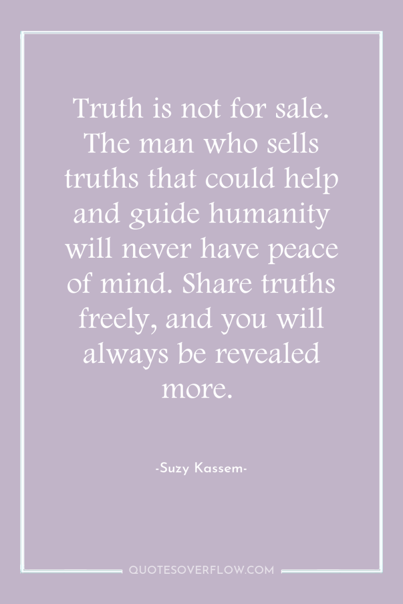 Truth is not for sale. The man who sells truths...