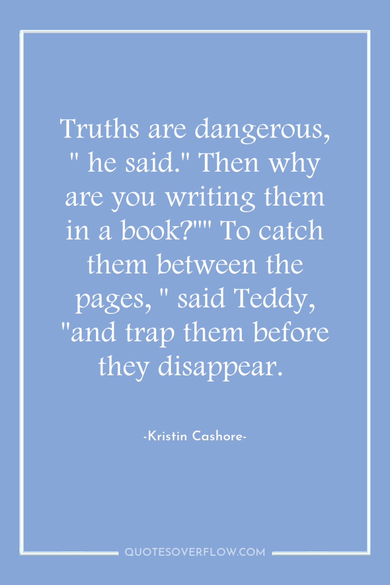 Truths are dangerous, 