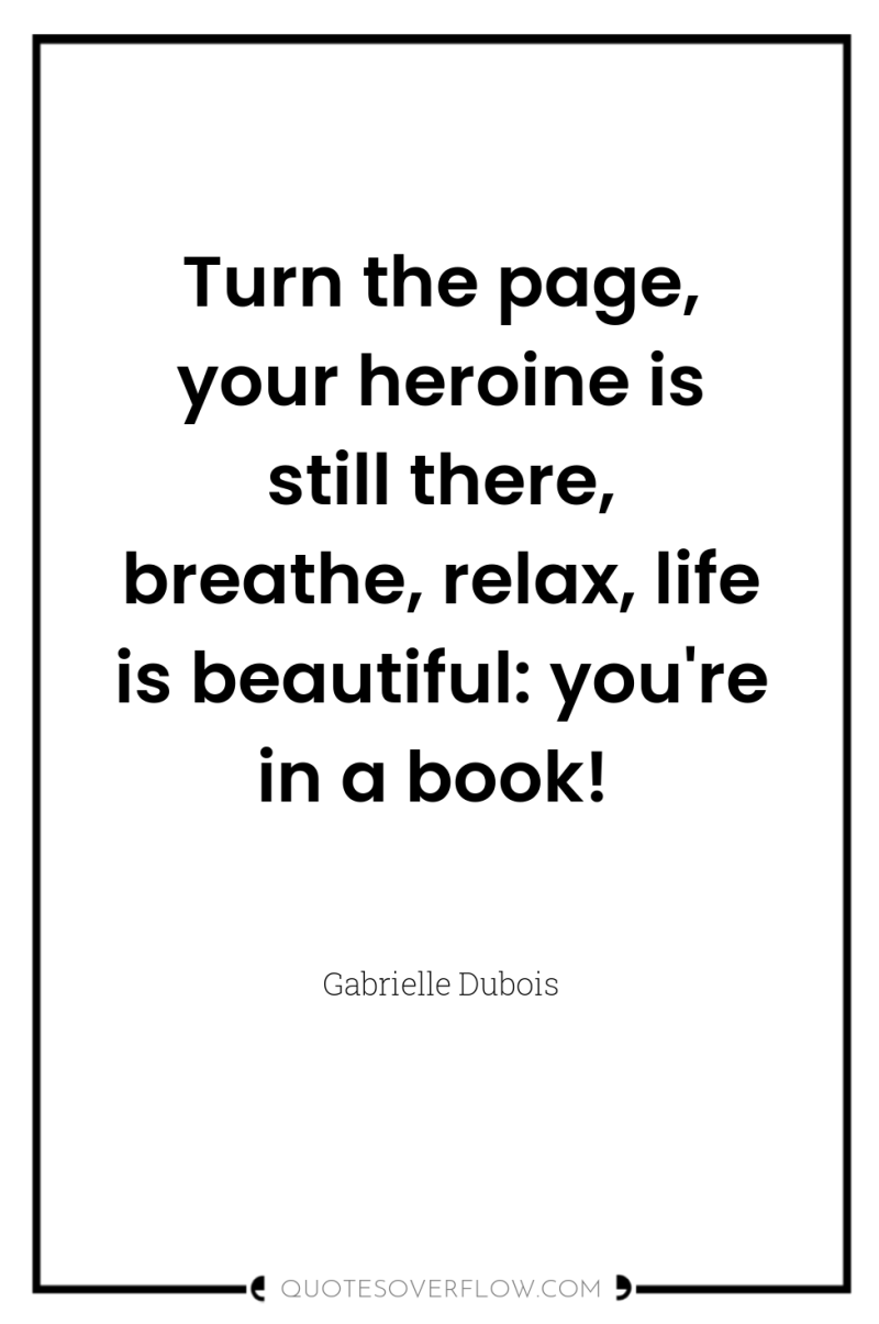 Turn the page, your heroine is still there, breathe, relax,...