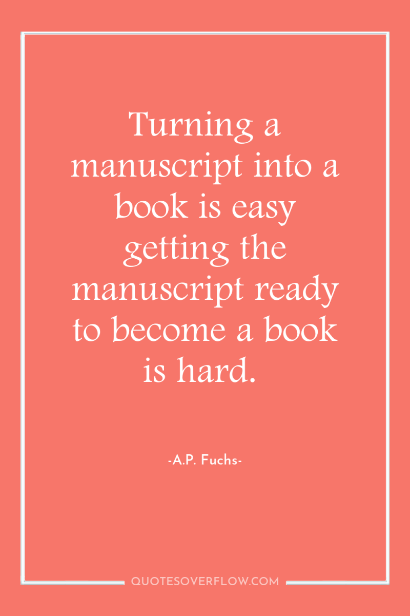 Turning a manuscript into a book is easy getting the...