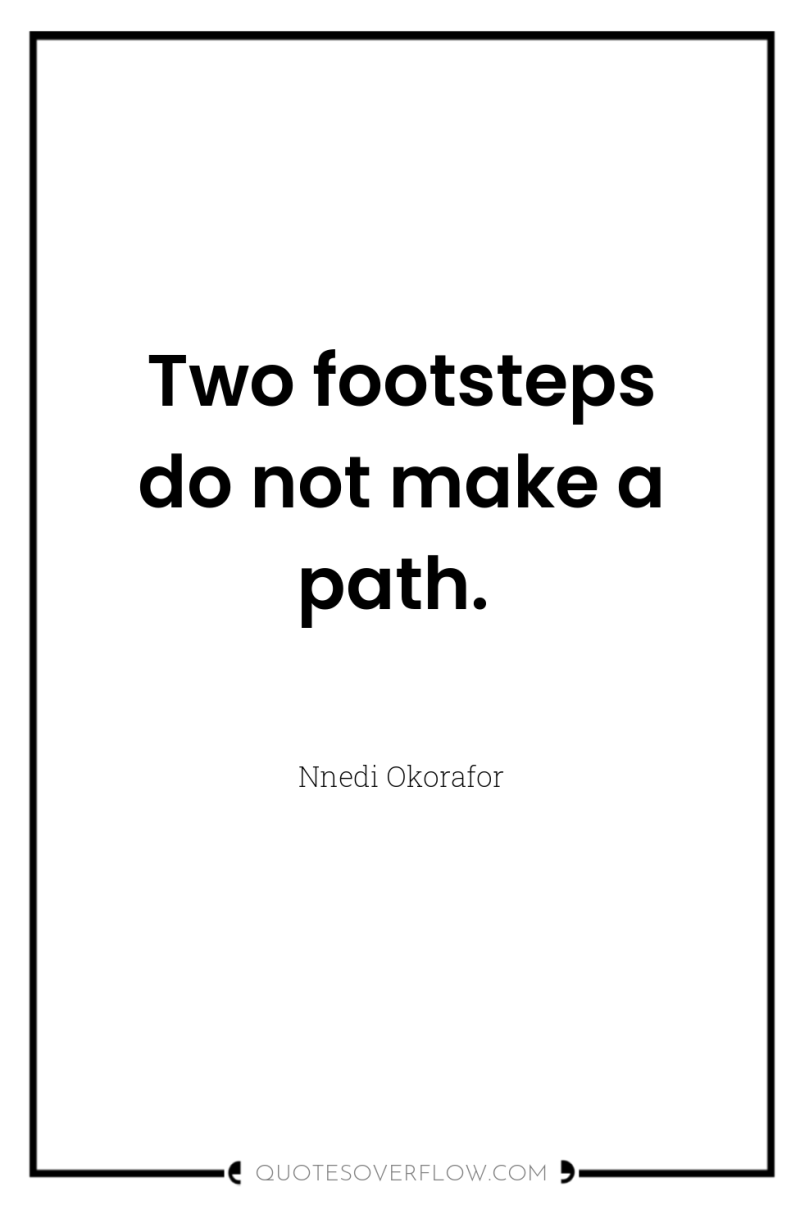 Two footsteps do not make a path. 