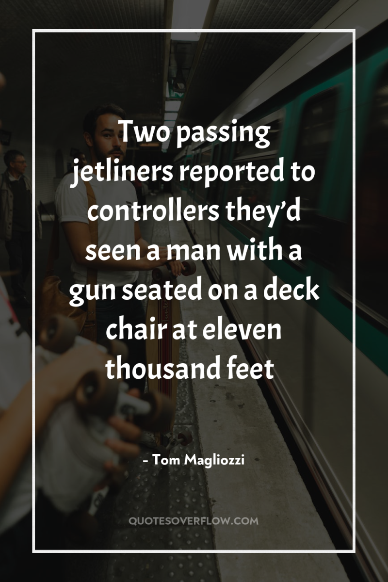Two passing jetliners reported to controllers they’d seen a man...