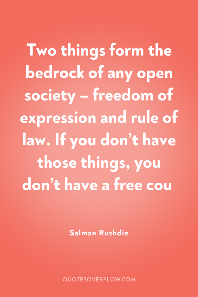 Two things form the bedrock of any open society –...