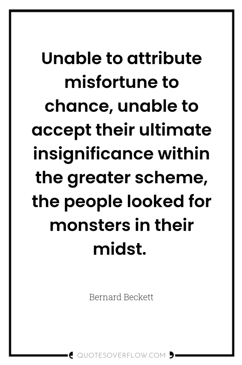 Unable to attribute misfortune to chance, unable to accept their...