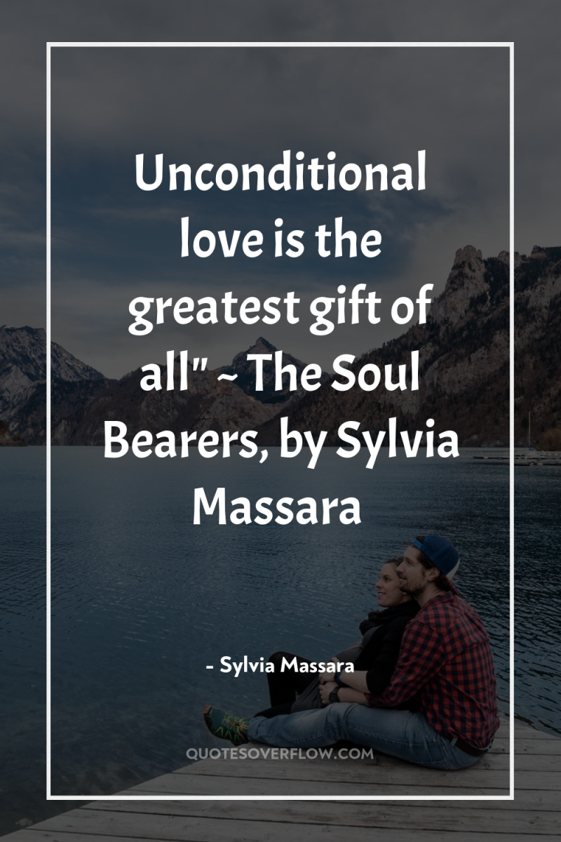 Unconditional love is the greatest gift of all