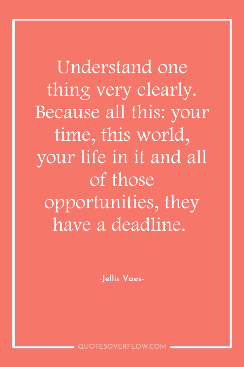 Understand one thing very clearly. Because all this: your time,...