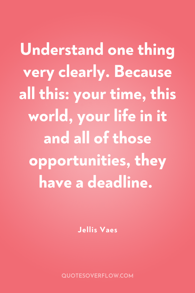 Understand one thing very clearly. Because all this: your time,...