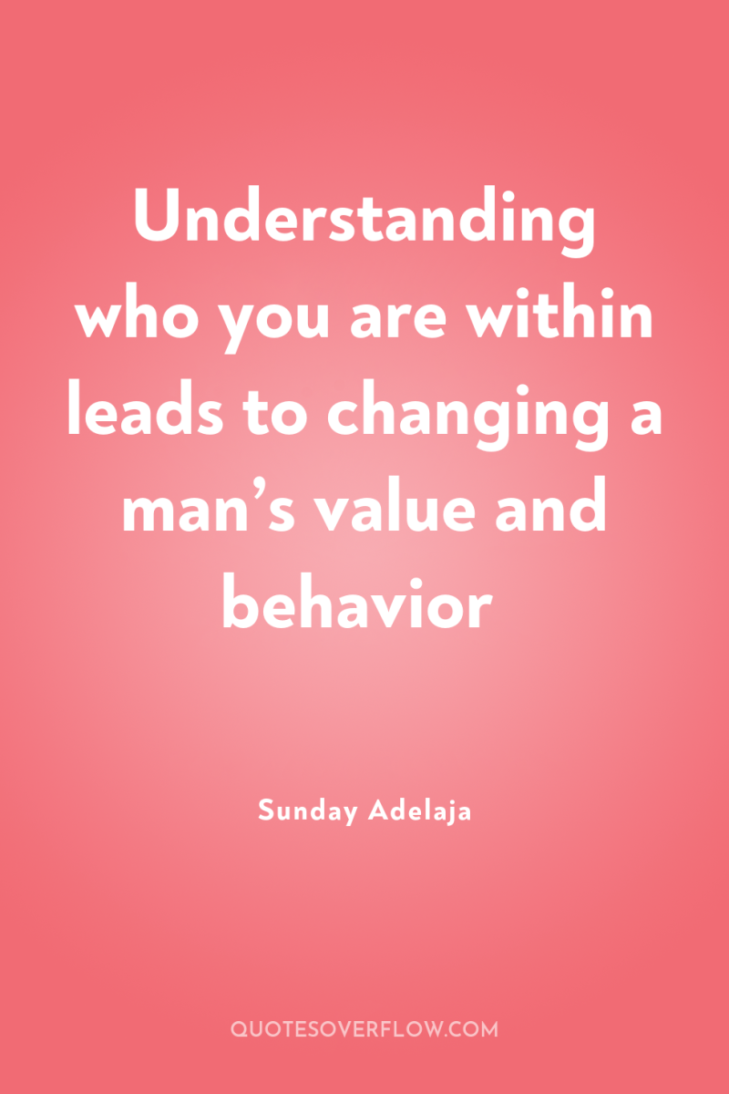 Understanding who you are within leads to changing a man’s...