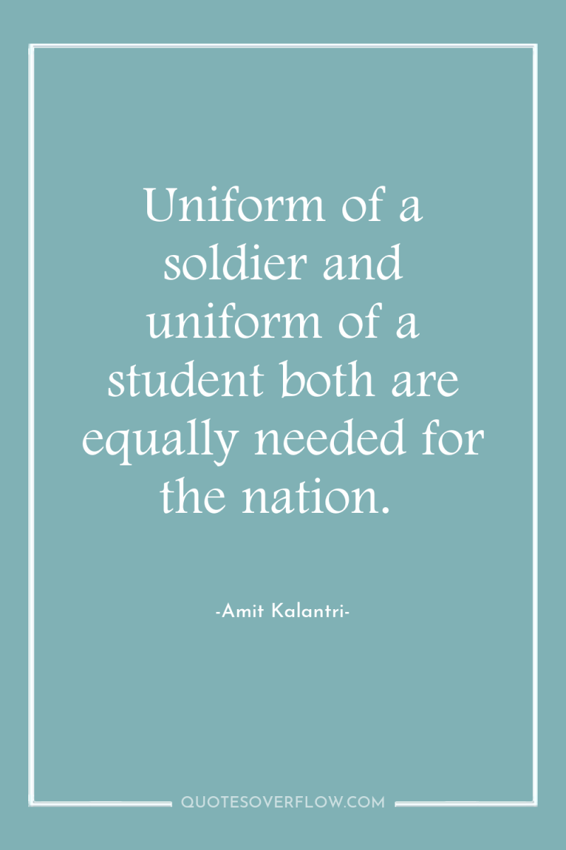 Uniform of a soldier and uniform of a student both...