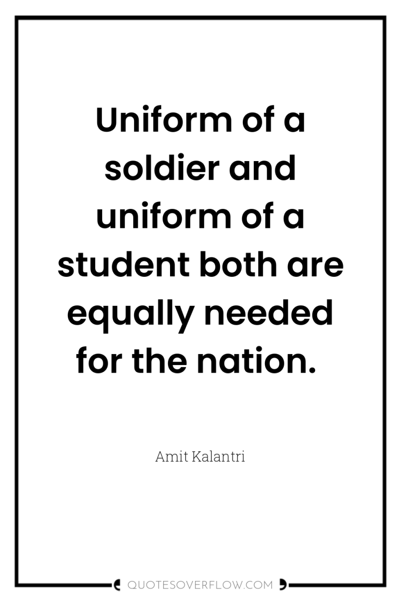 Uniform of a soldier and uniform of a student both...