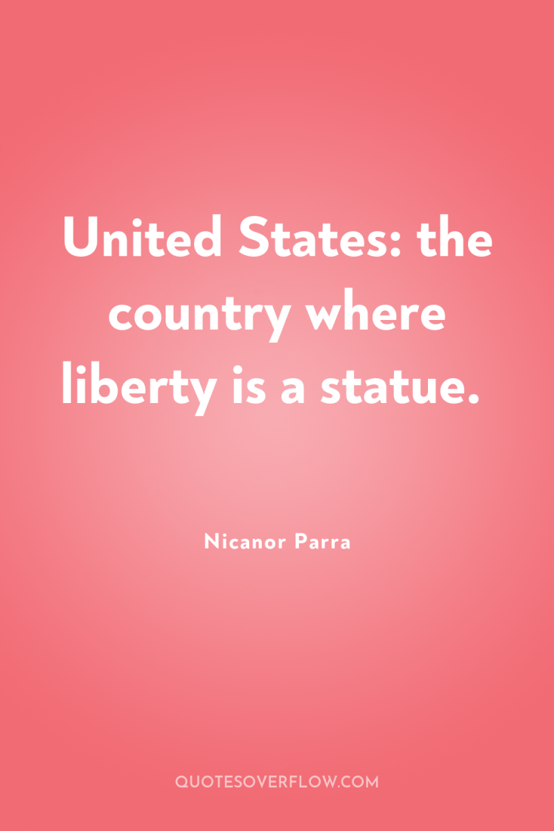 United States: the country where liberty is a statue. 