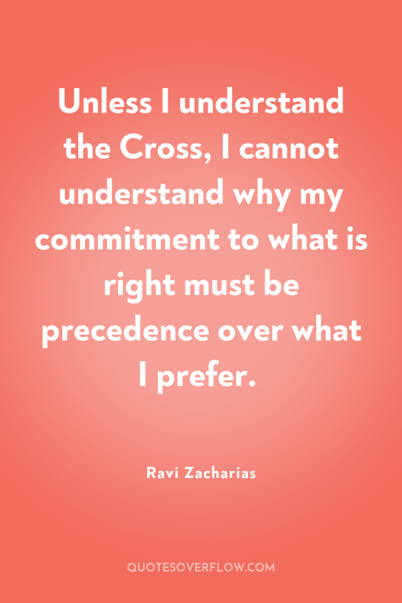 Unless I understand the Cross, I cannot understand why my...