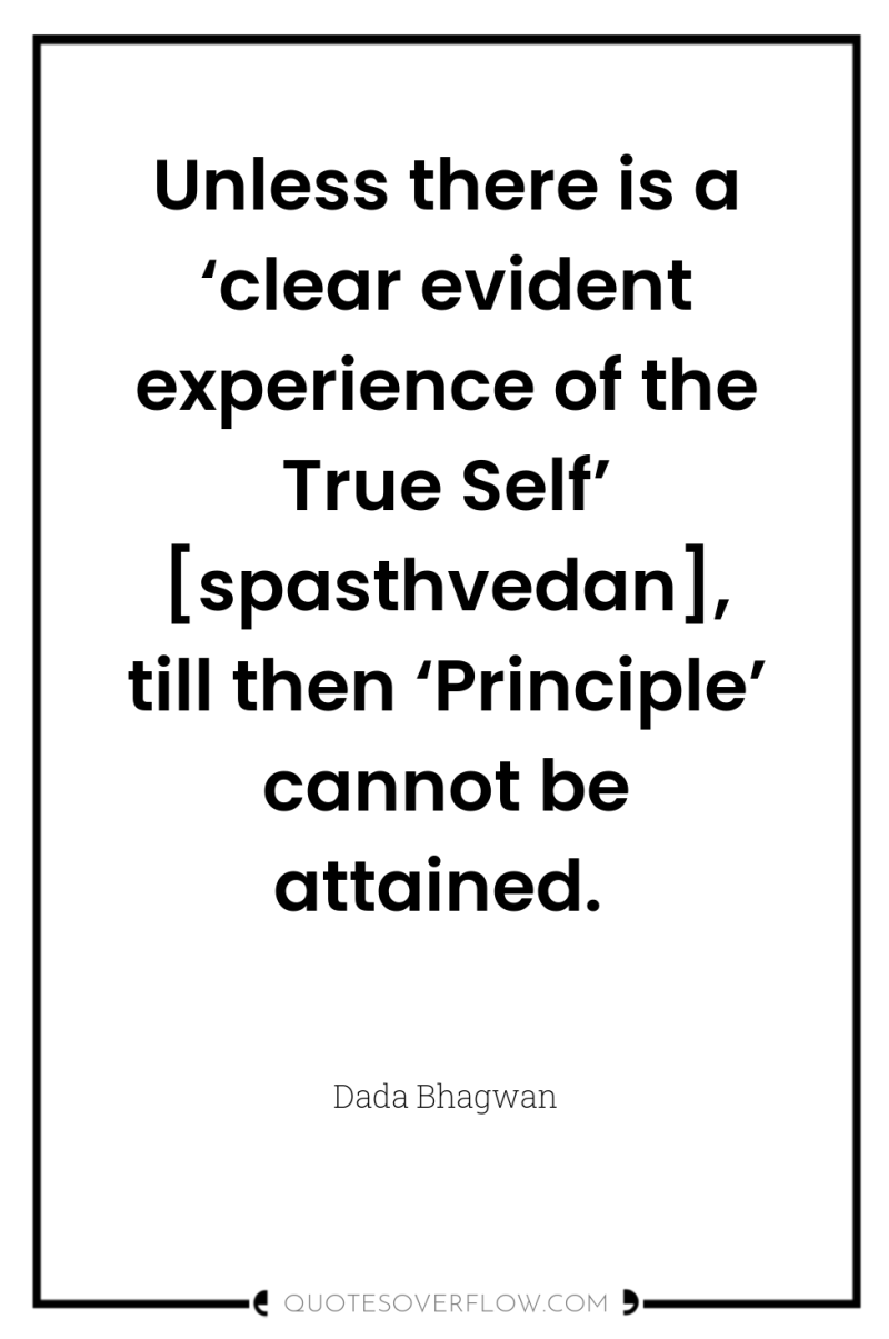 Unless there is a ‘clear evident experience of the True...