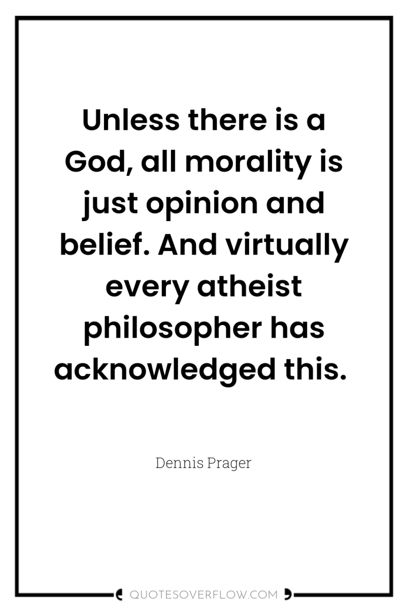 Unless there is a God, all morality is just opinion...