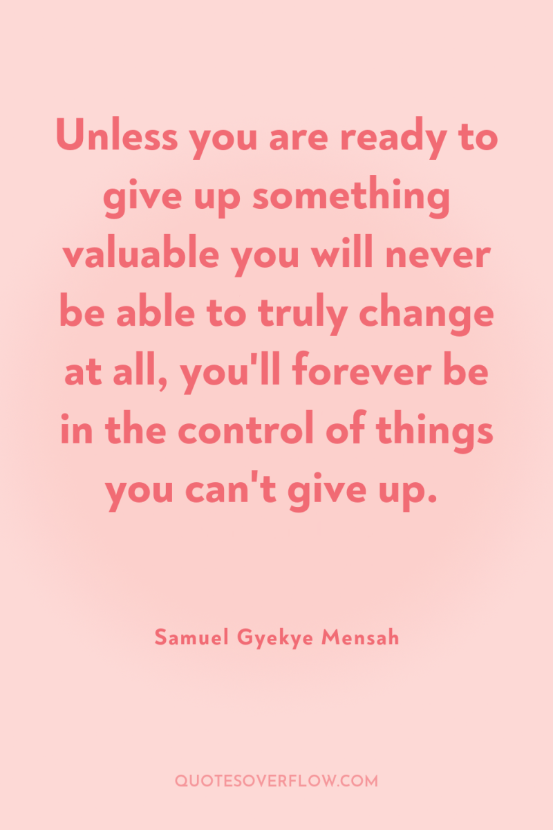 Unless you are ready to give up something valuable you...