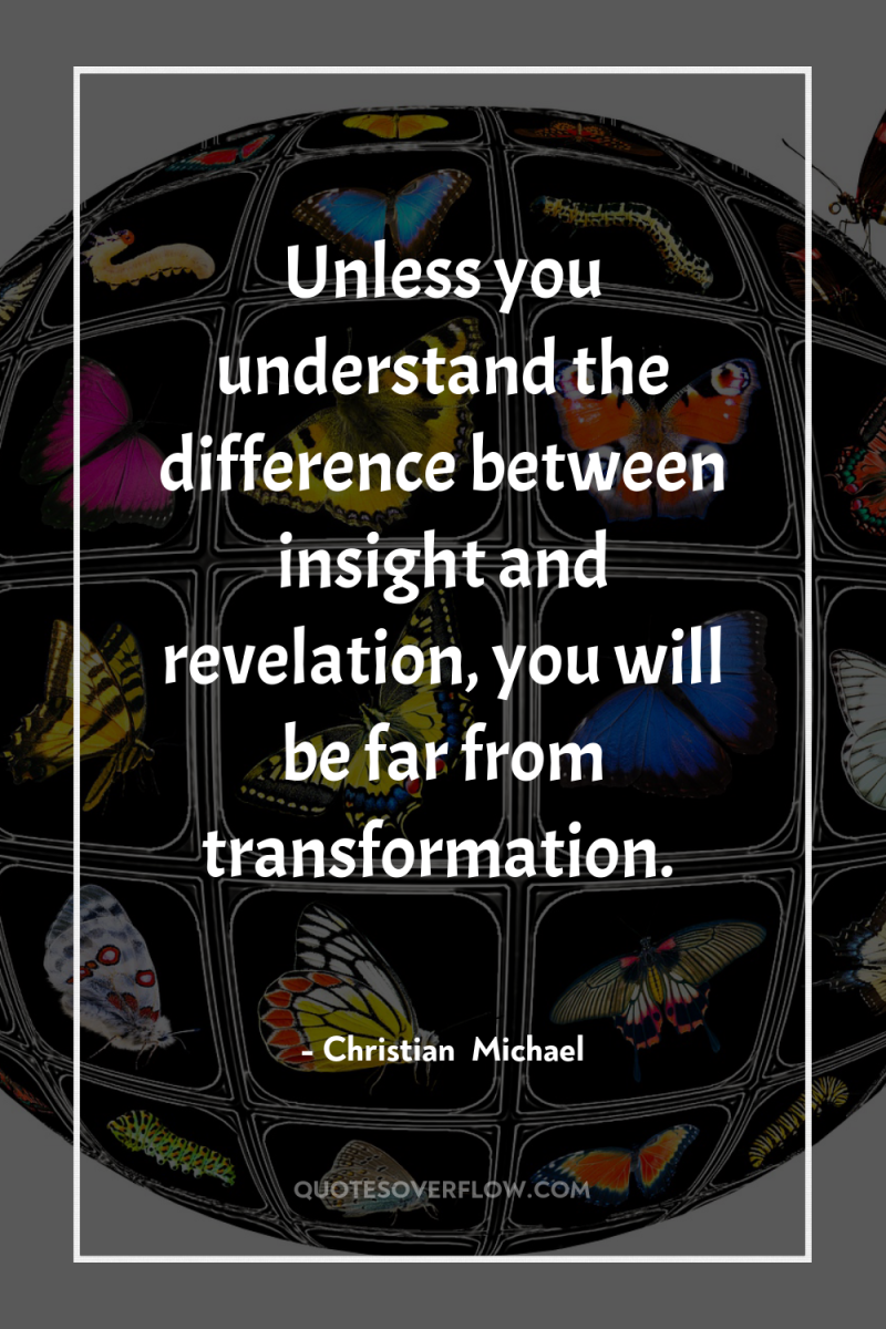 Unless you understand the difference between insight and revelation, you...