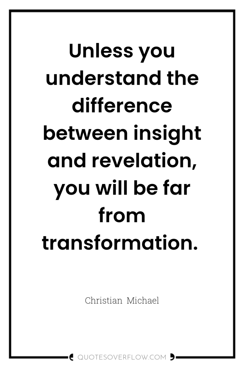 Unless you understand the difference between insight and revelation, you...