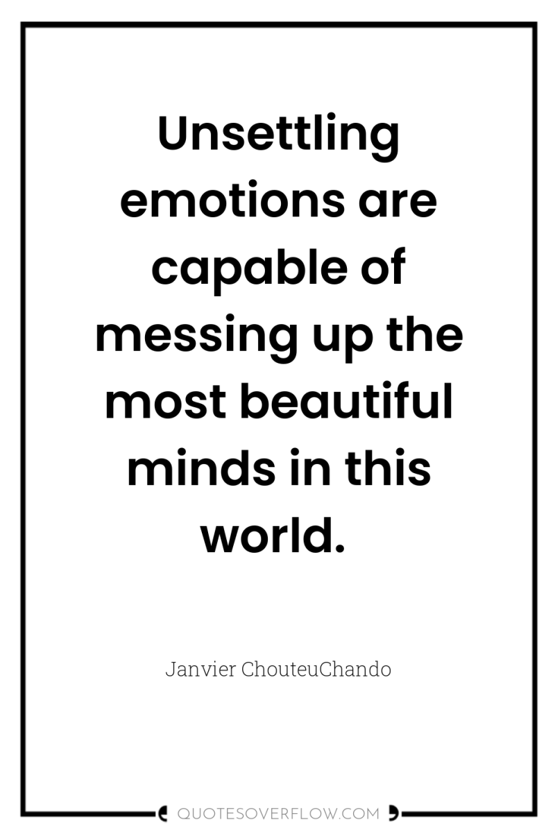 Unsettling emotions are capable of messing up the most beautiful...