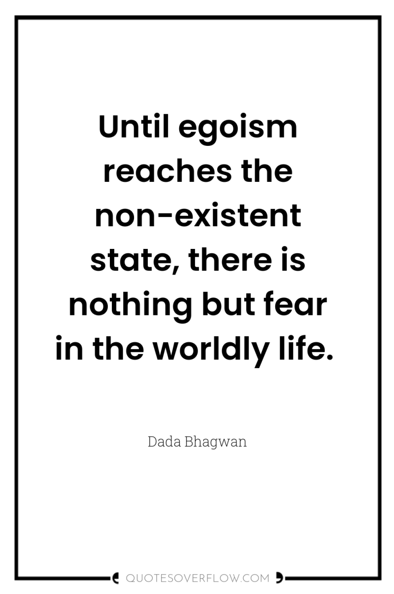 Until egoism reaches the non-existent state, there is nothing but...