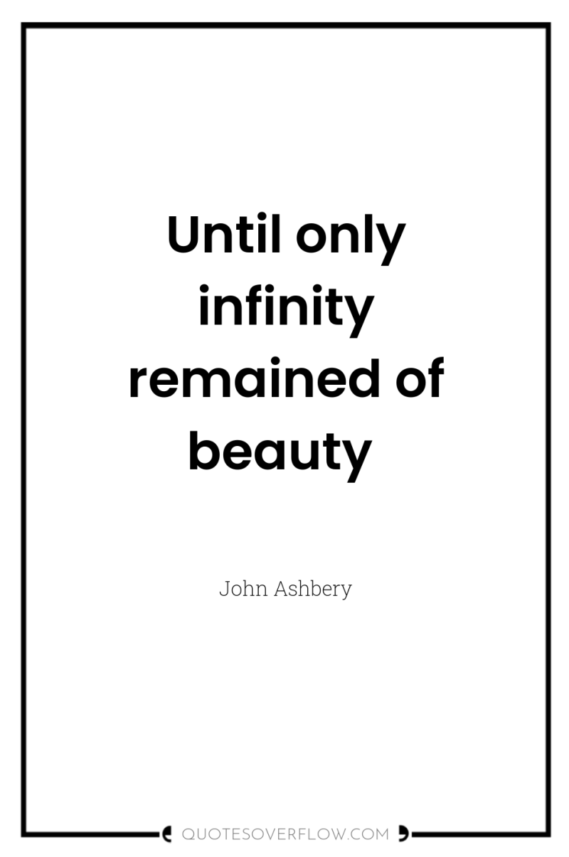 Until only infinity remained of beauty 