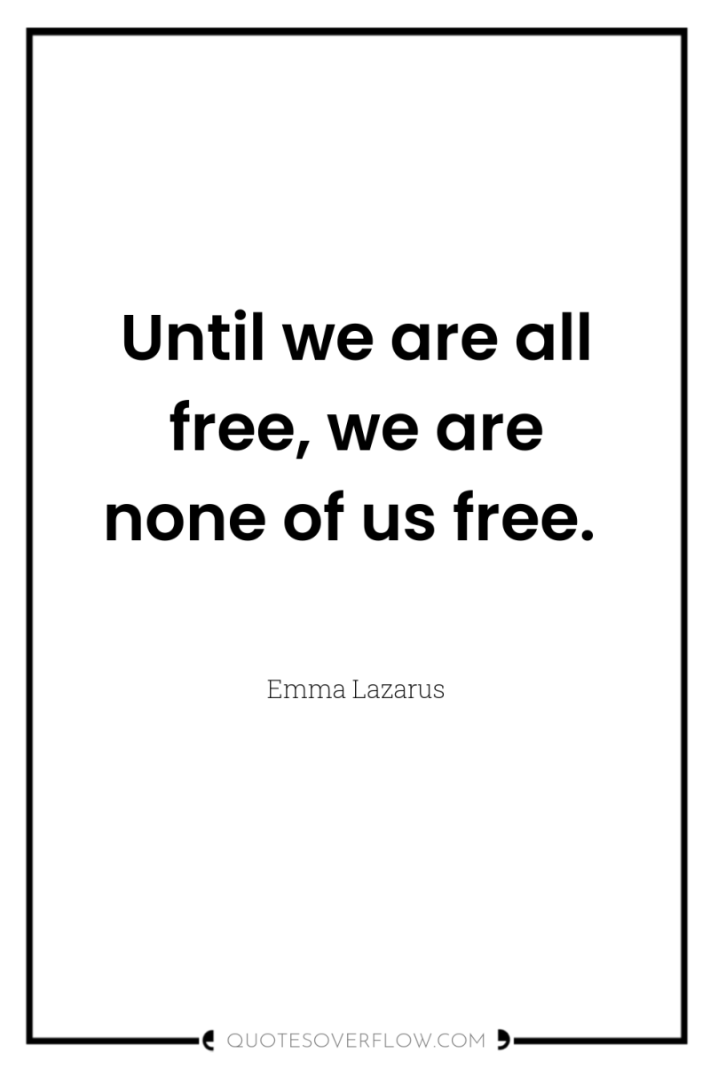 Until we are all free, we are none of us...
