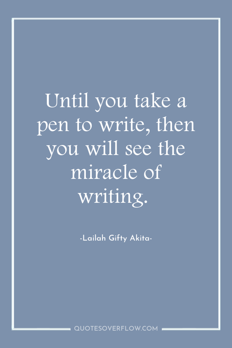 Until you take a pen to write, then you will...