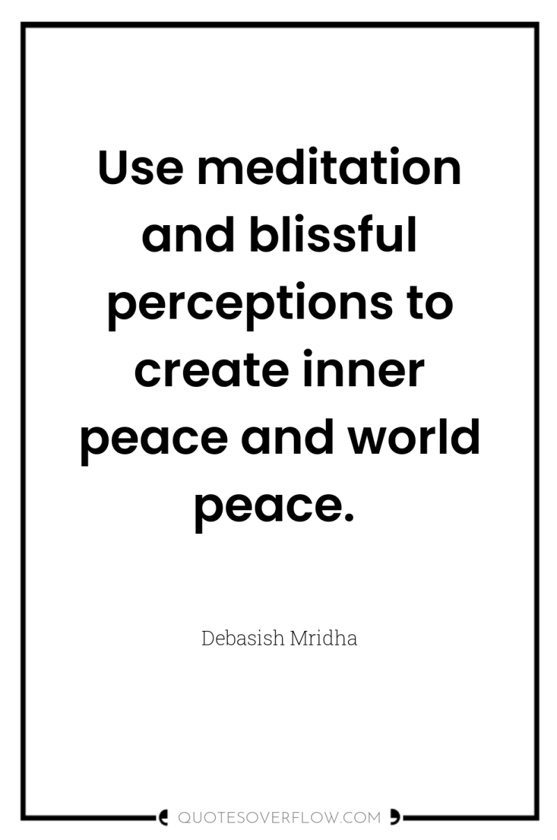 Use meditation and blissful perceptions to create inner peace and...