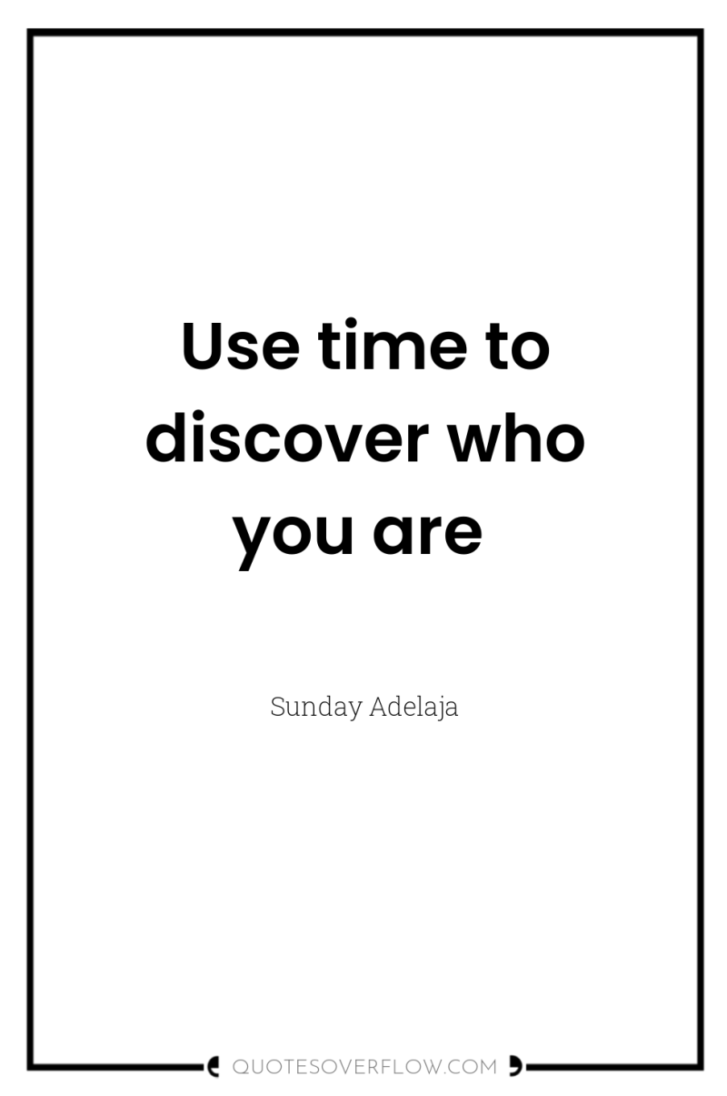 Use time to discover who you are 
