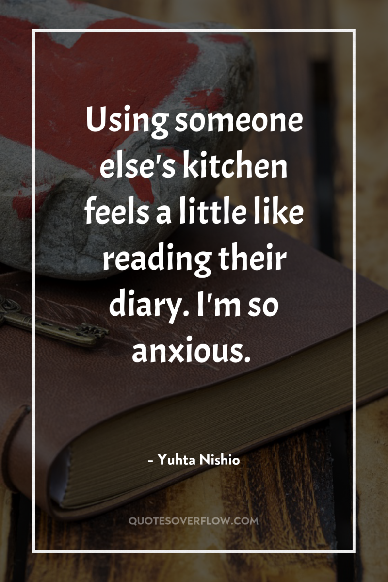 Using someone else's kitchen feels a little like reading their...