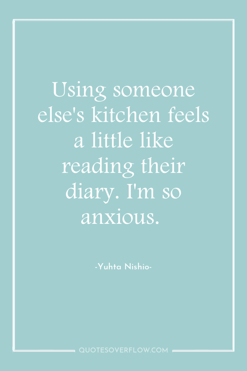 Using someone else's kitchen feels a little like reading their...